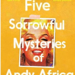 The five sorrowful mysteries of Andy Africa by Stephen Buoro