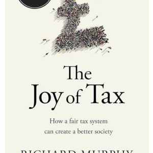 The Joy of Tax Richard Murphy