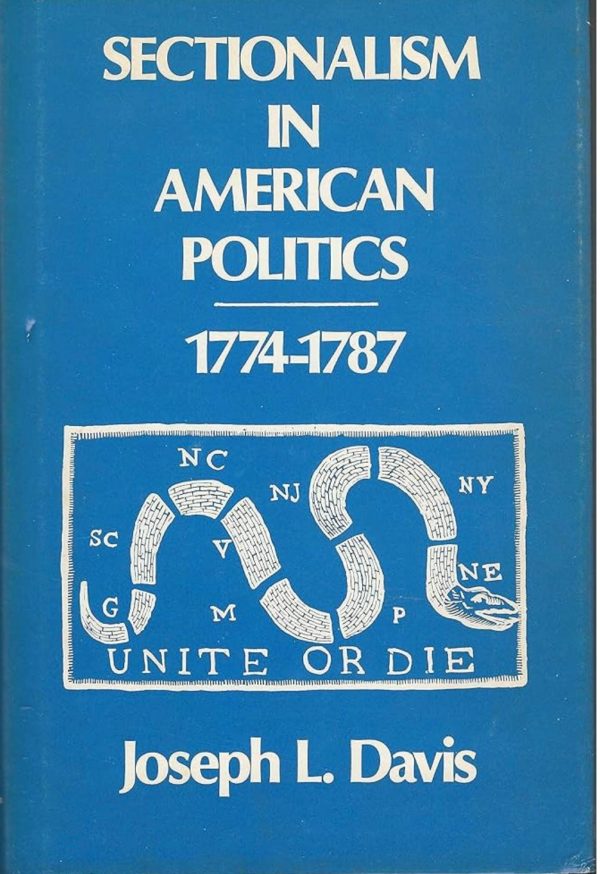 Sectionalism in American Politics1774-1787  Joseph L. Davis