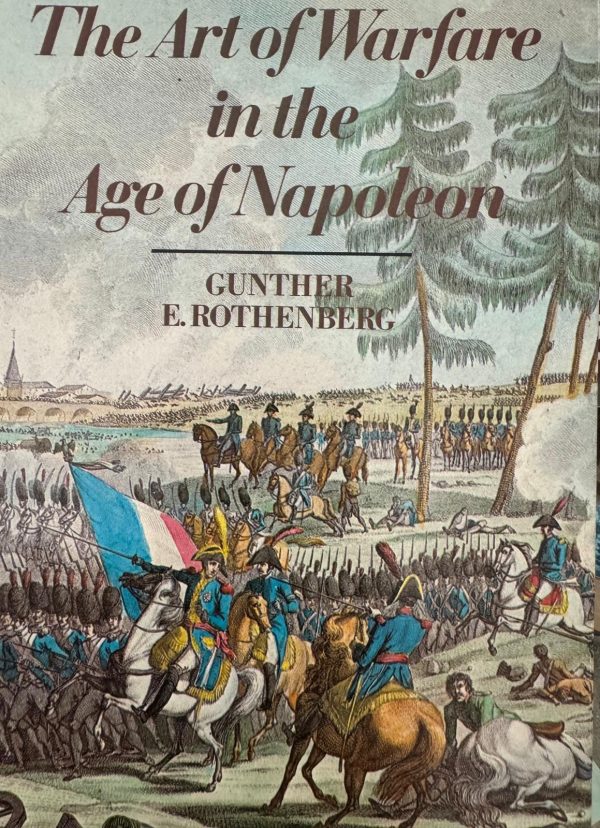 The Art of Warfare in the Age of Napoleon Gunther E. Rothenberg