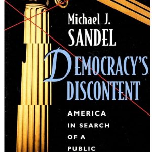 Democracy’s Discontent by Michael J. Sandel