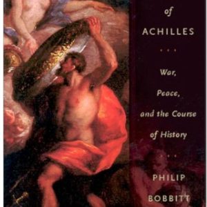The Shield of Achilles - Phillip Bobbitt
