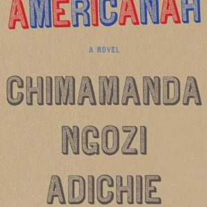 Americanah by Chimamanda Ngozi Adichie