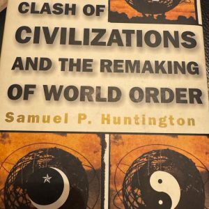 The Clash of Civilizations and the Remaking of World Order - Samuel P. Huntington
