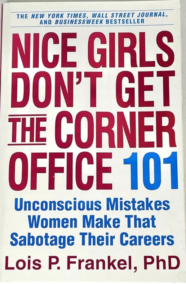 Nice girls don't get the corner office - Lois P. Frankel