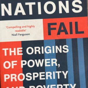 Why Nations Fail: The Origins of Power, Prosperity, and Poverty by Daron Acemoglu and James A. Robinson