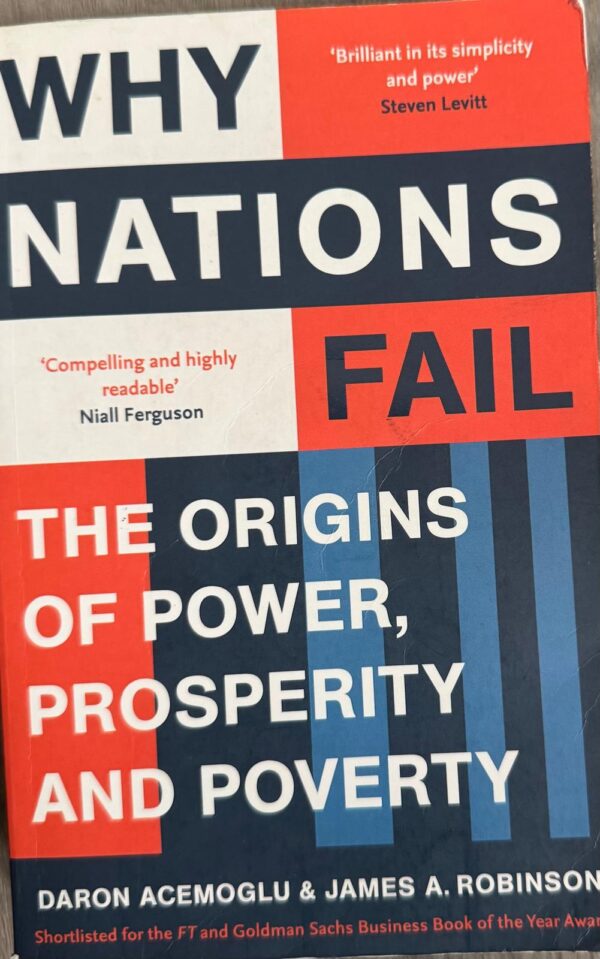 Why Nations Fail: The Origins of Power, Prosperity, and Poverty by Daron Acemoglu and James A. Robinson