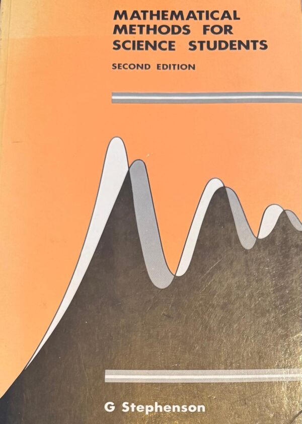 Mathematical Methods for Science Students (Second Edition)-  G. Stephenson